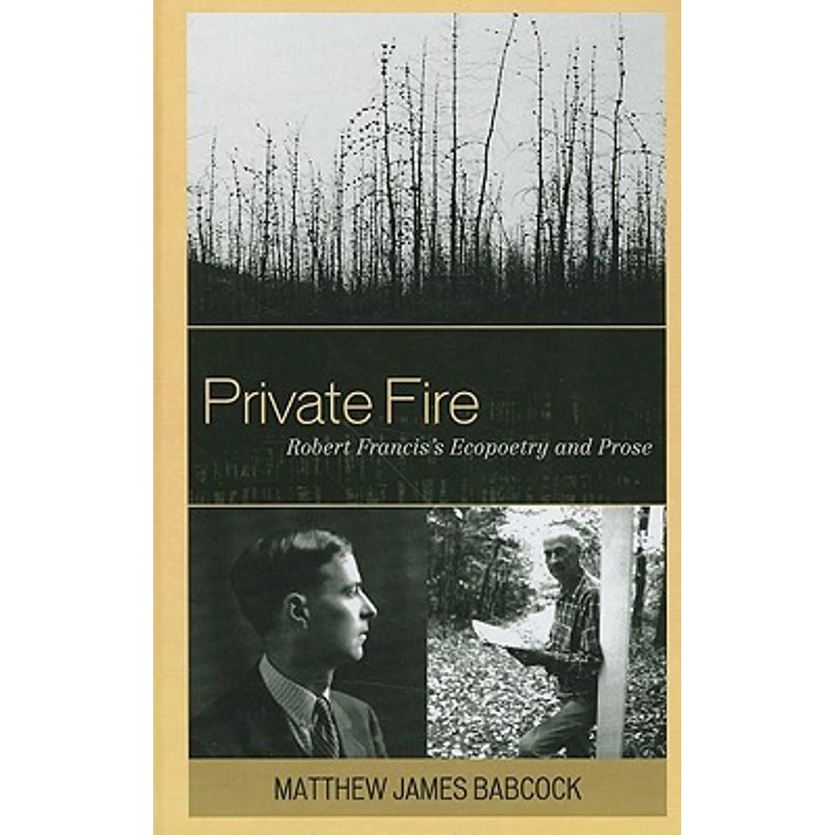 Private Fire: Robert Francis's Ecopoetry and Prose Hardcover A6075